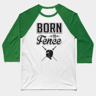 Born to fence Baseball T-Shirt